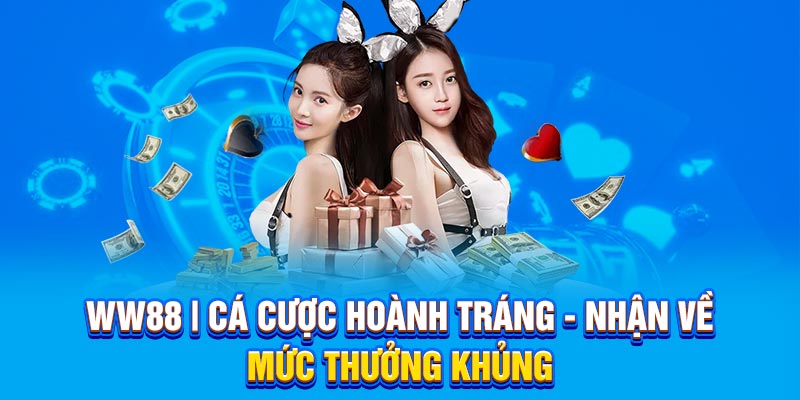 Cá cược hoành tráng tại WW88